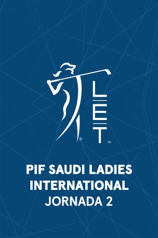 Ladies European Tour (T2026): PIF Saudi Ladies International. Jornada 2
