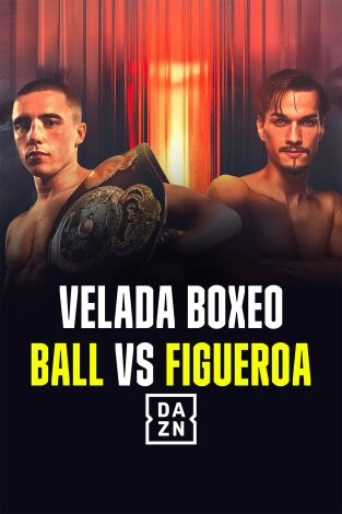 Boxeo: velada Ball vs Figueroa (T2026): Velada completa