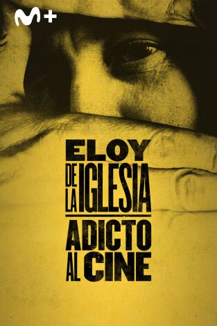 Eloy de la Iglesia. Adicto al cine