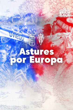El fútbol según Raúl (T2): Astures por Europa