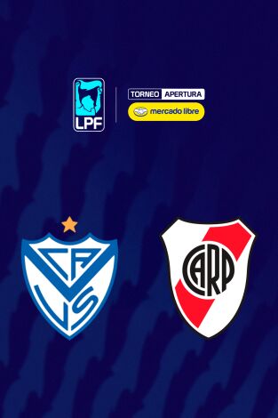 Liga Argentina. Torneo Apertura (T2026): Vélez Sarsfield - River Plate