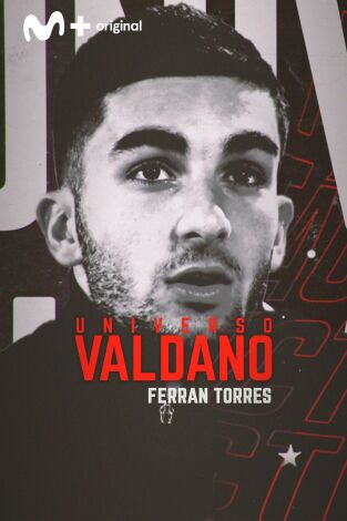Universo Valdano (T5): Ferran Torres