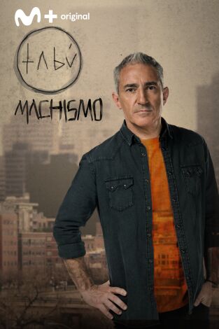 Tabú de Jon Sistiaga: Machismo: Y Dios creó al hombre...