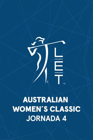 Ladies European Tour (T2026): Australian Women's Classic. Jornada 4