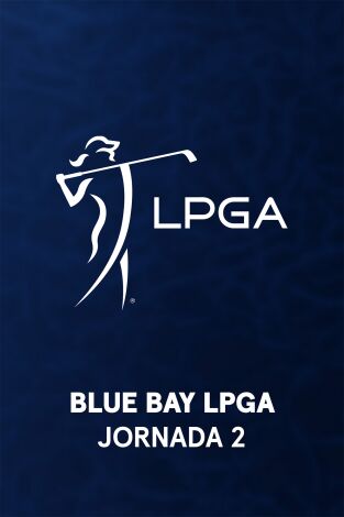 Ladies PGA (T2026): Blue Bay. Jornada 2. Parte 2