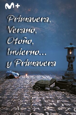 Primavera, verano, otoño, invierno... y primavera