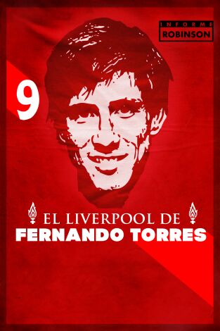 Informe Robinson (T1): El Liverpool de Fernando Torres
