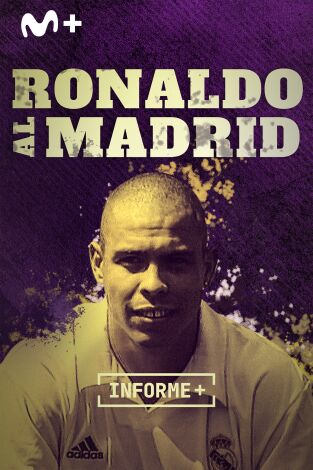 Informe Plus+. Ronaldo al Madrid. Historia de un fichaje