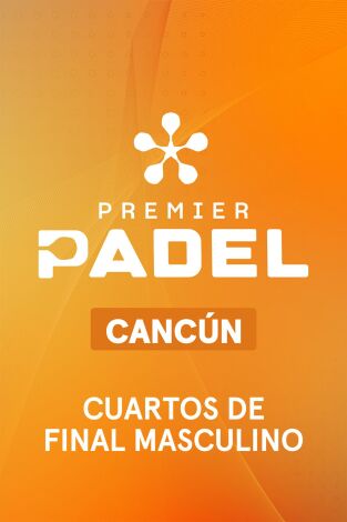 Premier Padel Cancún (T2026): Cuartos de Final Masculina 1