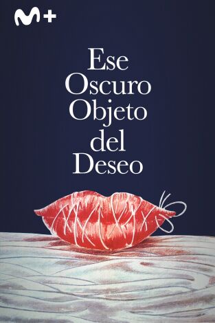 Ese oscuro objeto del deseo