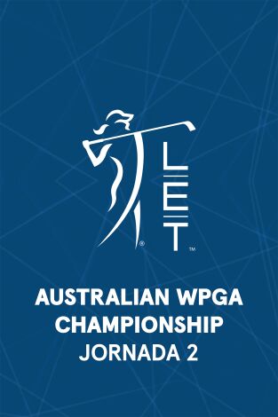 Ladies European Tour (T2026): Australian WPGA Championship. Jornada 3