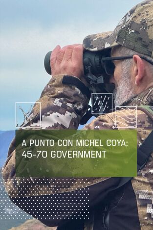 A Punto con Michel Coya:45-70 Government, un abuelo en plena forma