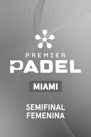 Premier Padel Miami (T2026): Semifinal Femenino 2