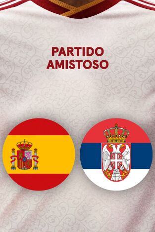 Partido amistoso: España - Serbia