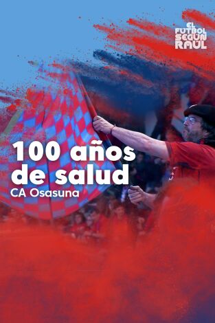 El fútbol según Raúl (T2): Osasuna, 100 años de salud