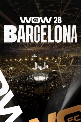 WOW. Artes Marciales Mixtas (T2026): WOW 28 (Barcelona) Main Card