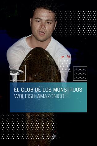 El club de los monstruos: Wolfish amazónico