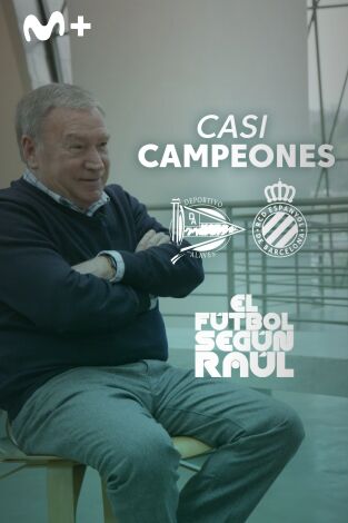 El fútbol según Raúl (T1): Casi Campeones