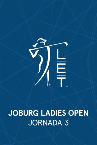 Ladies European Tour (T2026): Joburg Ladies Open. Jornada 3 VO