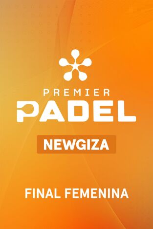 Premier Padel. Newgiza (T2026): Final Femenina