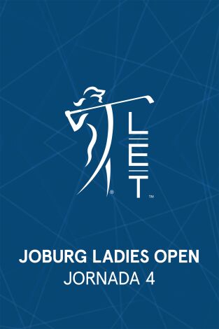 Ladies European Tour (T2026): Joburg Ladies Open. Jornada 4 VO