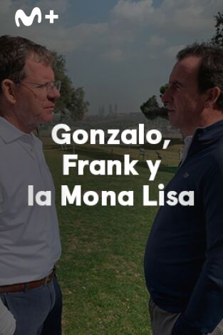 Sueños de Golf (T2023): Gonzalo, Frank y la Mona Lisa