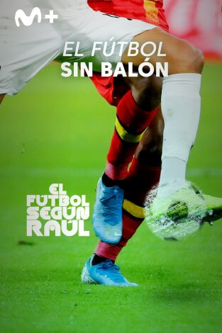 El fútbol según Raúl (T1): El fútbol sin balón