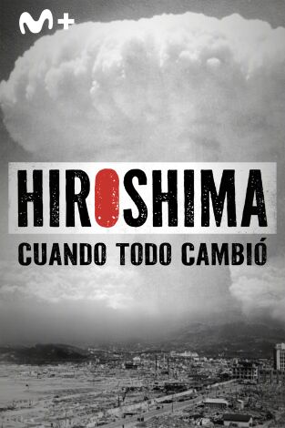 Hiroshima. Cuando todo cambió: Episodio 1