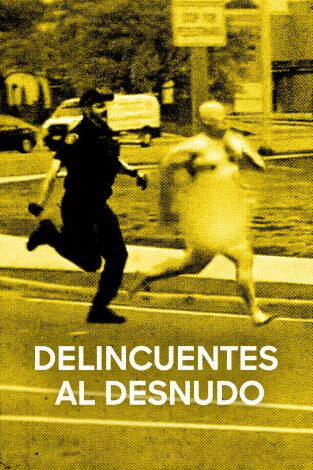 Delincuentes al desnudo: Fuera los pantalones y esposado