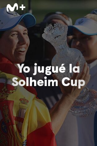 Sueños de Golf (T2023): Yo jugué la Solheim Cup