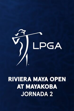 Ladies PGA (T2026): Mexico Riviera Maya at Mayakoba. Jornada 2