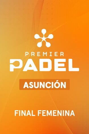 Premier Padel. Asunción (T2026): Final Femenina