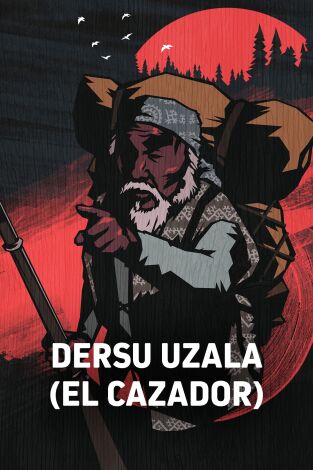 Dersu Uzala (El cazador)