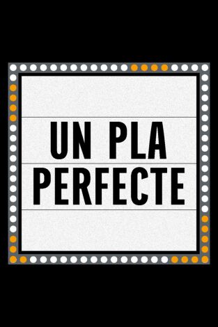 Un pla perfecte