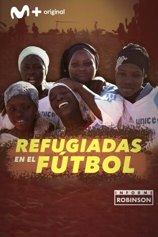 Informe Robinson (T11): Refugiadas en el fútbol