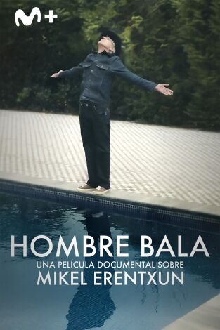 Hombre bala: Una película documental sobre Mikel Erentxun