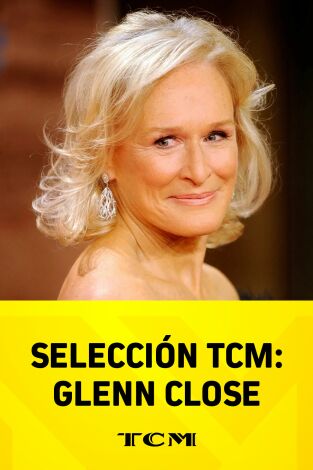 Selección TCM: Programado por Glenn Close