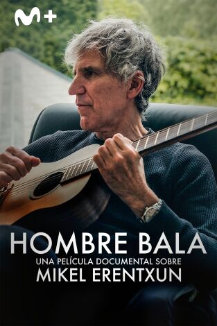 Hombre bala: Una película documental sobre Mikel Erentxun
