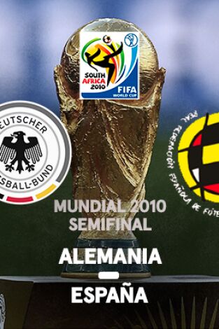 Copa del Mundo de Fútbol Sudáfrica (T2010): Alemania - España