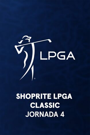 Ladies PGA (T2026): Shoprite LPGA Classic presented by Acer. Jornada 4