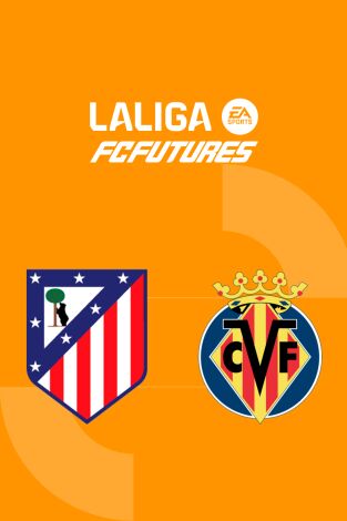 Torneo Nacional Vila-real LaLiga FC Futures (T2026): Atlético de Madrid - Villarreal CF