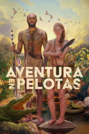 Aventura en pelotas: Acechados por todos lados