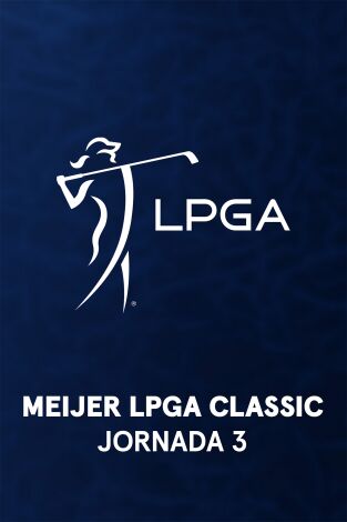 Ladies PGA (T2026): Meijer LPGA Classic for Simply Give. Jornada 3