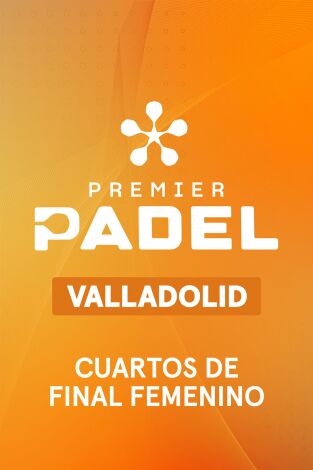 Premier Padel Valladolid P2 (T2026): Cuartos de Final Femenino 1