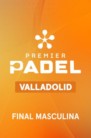 Premier Padel Valladolid P2 (T2026): Final Masculina