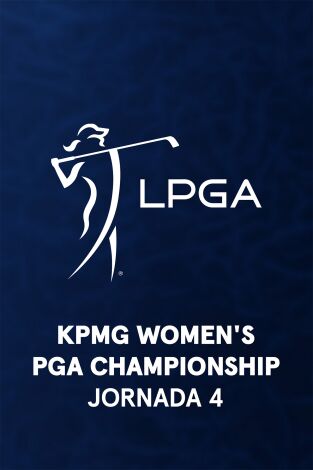 Ladies PGA (T2026): KPMG Women's PGA Championship. Jornada 4