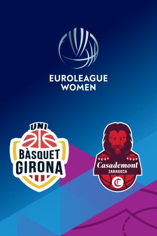 Euroliga femenina (T25/26): Uni Girona - Casademont Zaragoza