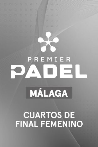 Premier Padel. Málaga (T2026): Cuartos de Final Femenino 1