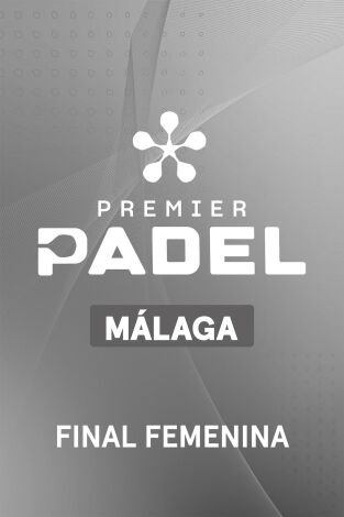 Premier Padel. Málaga (T2026): Final Femenina