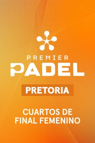 Premier Padel. Pretoria (T2026): Cuartos de Final Femenino 1